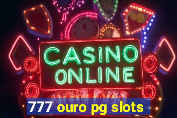 777 ouro pg slots